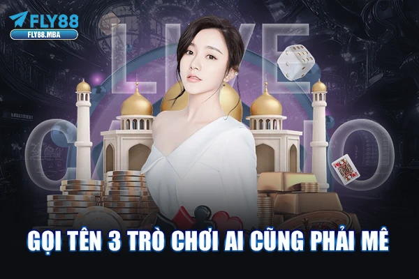 Gọi tên 3 trò chơi ai cũng phải mê