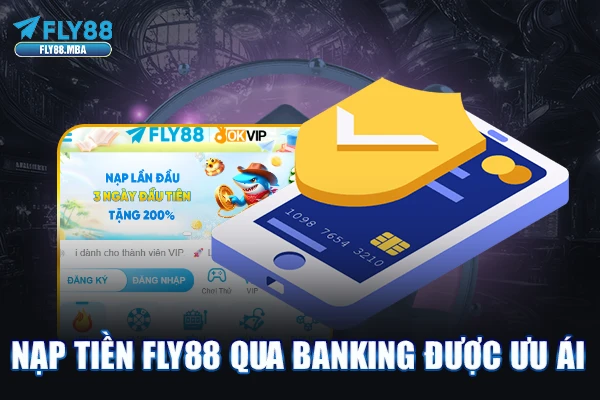 Nạp tiền Fly88 qua Banking được ưu ái